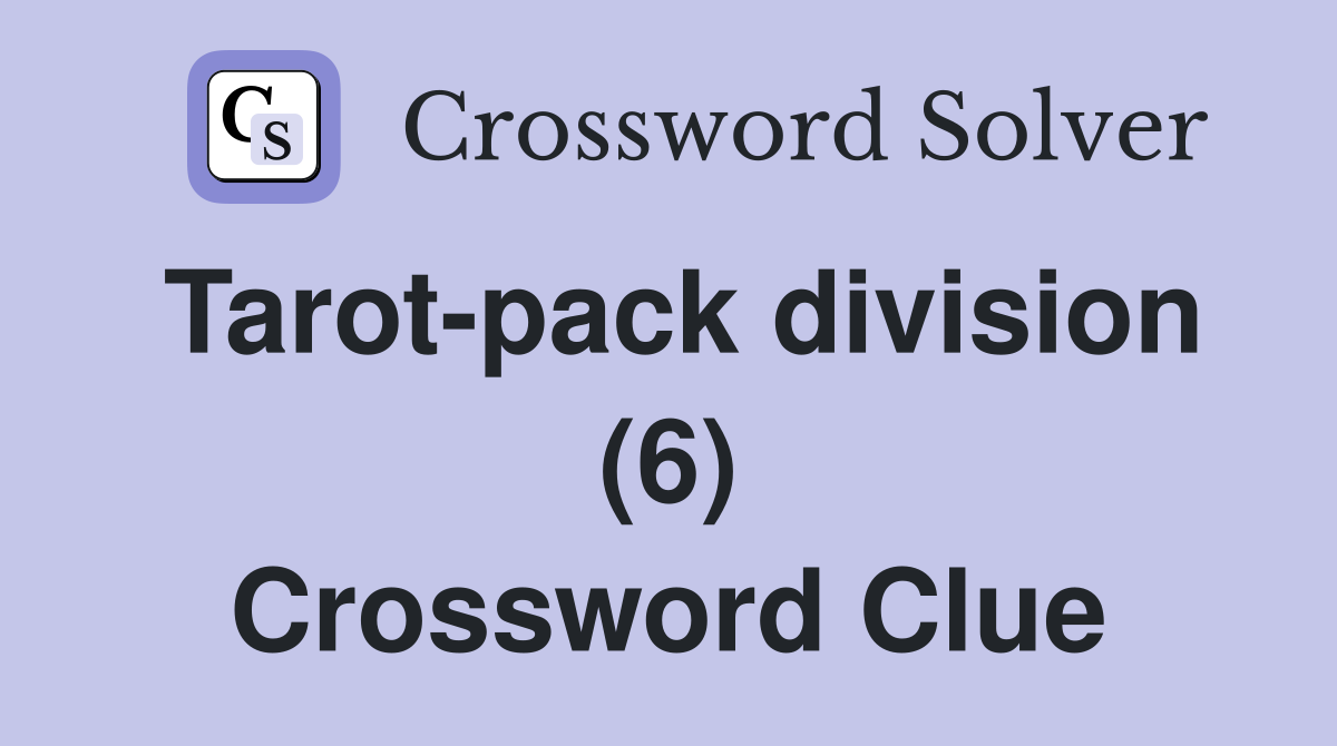 Tarot-pack division (6) - Crossword Clue Answers - Crossword Solver